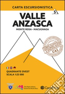 Carta escursionistica Valle Anzasca quadrante Ovest. Ediz. italiana, inglese e tedesca. Vol. 6: Monte Rosa, Macugnaga libro