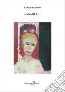 Saga di lui libro di Francot Enrico