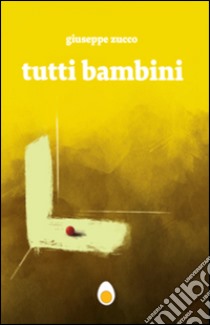 Tutti bambini libro di Zucco Giuseppe