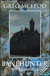 Banhunter. A Vereldan Tale libro di McLeod Greg