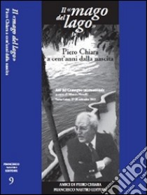 Il mago del lago. Piero Chiara a cent'anni dalla nascita libro di Novelli M. (cur.)