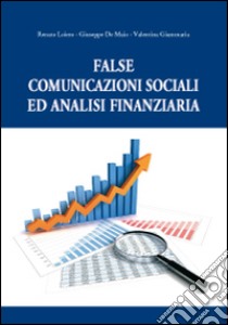 False comunicazioni sociali ed analisi finanziaria libro di Loiero Renato; De Maio Giuseppe; Giammaria Valentina