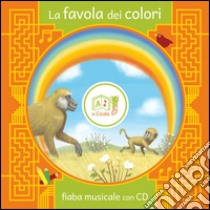 La favola dei colori. Ediz. illustrata. Con CD Audio libro di Artemidoro