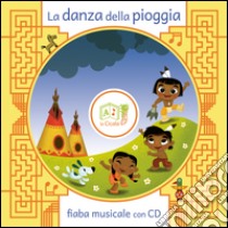 La danza della pioggia. Ediz. illustrata. Con CD Audio libro di Artemidoro