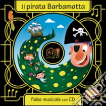 Il pirata Barbamatta. Con CD Audio libro di Artemidoro