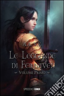 Le leggende di Ferhaven. Vol. 1 libro di Fusco A. (cur.); Nicola Giordano P. (cur.)