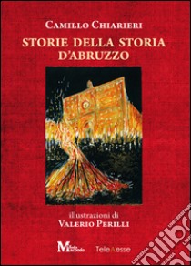 Storie della storia d'Abruzzo libro di Chiarieri Camillo