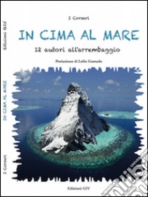 In cima al mare. 12 autori all'arrembaggio libro di I Corsari; Gurrado L. (cur.)