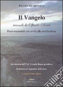 Il Vangelo secondo lo Spirito Santo. Passi essenziali con avvio alla meditazione libro di Guarnotta Pietro; Raciti I. (cur.)