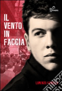 Il vento in faccia libro di Favella Lorenzo