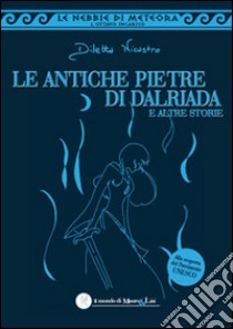 Le antiche pietre di Dalriada e altre storie. Le nebbie di meteora. L'ottavo incarico libro di Nicastro Diletta