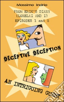 Deceptive deception. An intriguing guest libro di Indrio Massimo