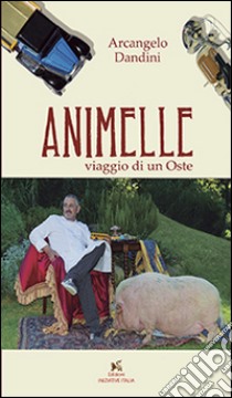 Animelle. Viaggio di un oste libro di Dandini Arcangelo