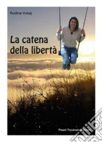 La catena della libertà libro di Vukaj Rudina