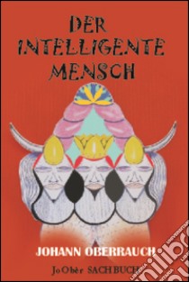 Der intelligente Mensch libro di Oberrauch Johann