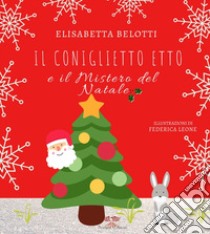 Il coniglietto Etto e il mistero del Natale. Ediz. integrale libro di Belotti Elisabetta