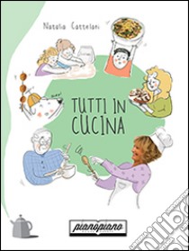 Tutti in cucina libro di Cattelani Natalia