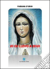 Jo os llevo a Jesus. Ediz. multilingue libro di D'Urso Fabiana