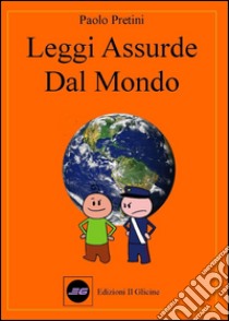 Leggi assurde dal mondo libro di Pretini Paolo