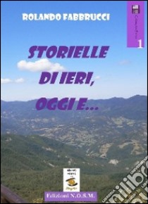 Storielle di ieri, oggi e... libro di Fabbrucci Rolando