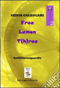 Free lemon t(h)ree libro di Calzolari Silvia; Dulcinea (cur.)