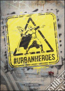 #UrbanHeroes libro di Rivaroli Alessandro