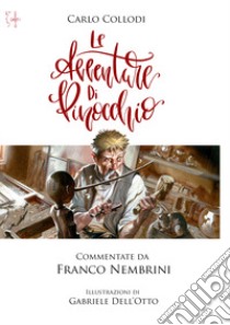 Le avventure di Pinocchio libro di Collodi Carlo; Nembrini F. (cur.)