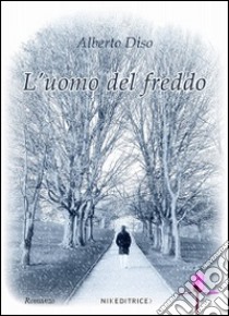 L'uomo del freddo libro di Diso Alberto