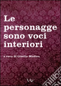 Le personagge sono voci interiori libro di Modica G. (cur.)