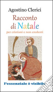 Racconto di Natale per cristiani e non credenti libro di Clerici Agostino