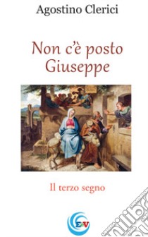 Non c'è posto Giuseppe. Il terzo segno libro di Clerici Agostino