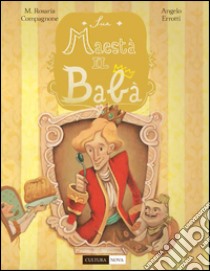 Sua maestà il babà. La favola del babà napoletano libro di Compagnone Maria Rosaria; Errotti Angelo