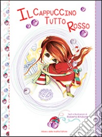 Il cappuccino tutto rosso libro di Rindone Roberta