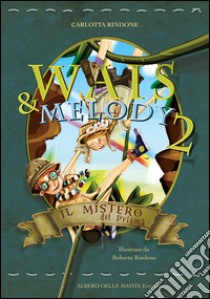 Il mistero del prisma. Wais e Melody. Vol. 2 libro di Rindone Carlotta