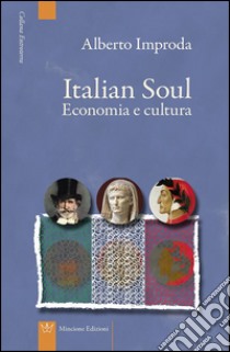 Italian soul. Economia e cultura libro di Improda Alberto