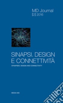 MD Journal (2016). Vol. 2: Sinapsi. Design e connettività-Synapses. Design and connecrivity libro di Da Luca V. (cur.); Zannoni M. (cur.)