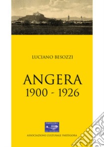 Angera (1900-1926) libro di Besozzi Luciano