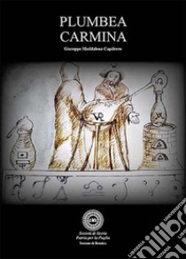 Plumbea carmina libro di Maddalena Capiferro Giuseppe