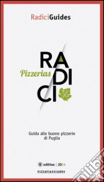 Radici pizzerias. Guida alle buone pizzerie di Puglia libro di Campanile N. (cur.)