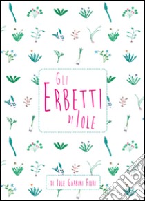 Gli erbetti di Iole libro di Garbini Iole