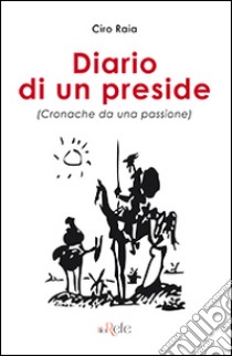 Diario di un preside. Cronache da una passione libro di Raia Ciro