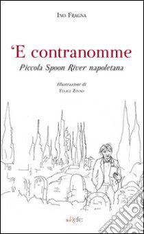 'E contranomme. Piccola Spoon River napoletana libro di Fragna Ino