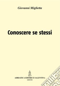 Conoscere se stessi libro di Miglietta Giovanni