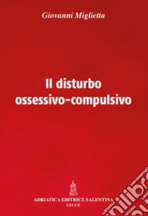 Il disturbo ossessivo-compulsivo libro di Miglietta Giovanni