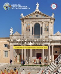 Giubileo di San Gabriele dell'Addolorata. Centenario della canonizzazione 1920/2020 libro