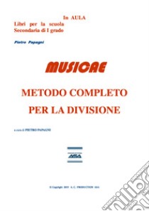 Musicae. Metodo completo per la divisione. Ediz. per la scuola libro di Papagni Pietro