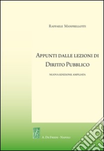 Appunti dalle lezioni di diritto pubblico libro di Manfrellotti Raffaele