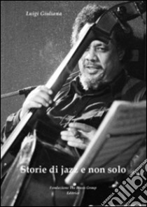 Storie di jazz e non solo libro di Giuliana Luigi