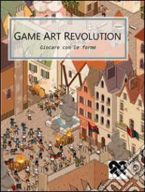 Game art revolution. Giocare con le forme. Il cosmo contemporaneo dei videogame. Ediz. illustrata libro di Ferrari D. (cur.); Traini L. (cur.); Vallese G. (cur.)