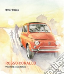 Rosso Corallo. Un amore senza tempo libro di Bozza Omar